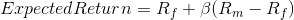 Expected Return = R + B(Rm – R)