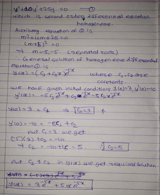y thoy +254 20 0 which is second onder differential equatoa. homogeneous Auxiliary equation of O is m2+com+25=0 (m + 5)2 = 0