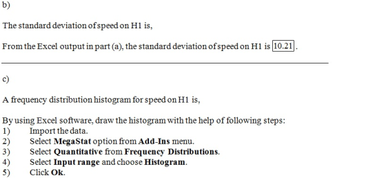 b) The standard deviation ofspeed on H1 is From the Excel output in part (a), the standard deviation ofspeed on H is 10.21 c)