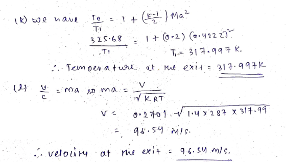 (K) we hare To 1 + (k-1) ma? TEK 325:68 1+ (0-2) (0,42227% ti T= 31.7.997 R. Temperature et the exit = 317.997k (l ma soma с