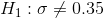 H_{1}:\sigma\neq0.35