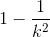 1-\frac{1}{k^{2}}
