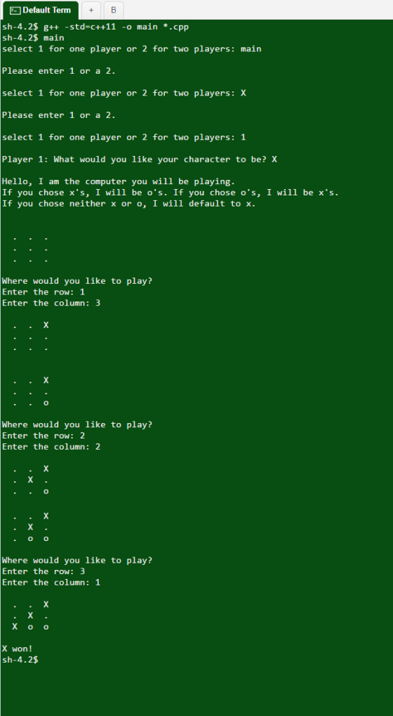 Default Term sh-4.2$ g++ -std-c++11 -o main *.cpp sh-4.2$ main select 1 for one player or 2 for two players: main Please ente