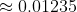 \approx 0.01235