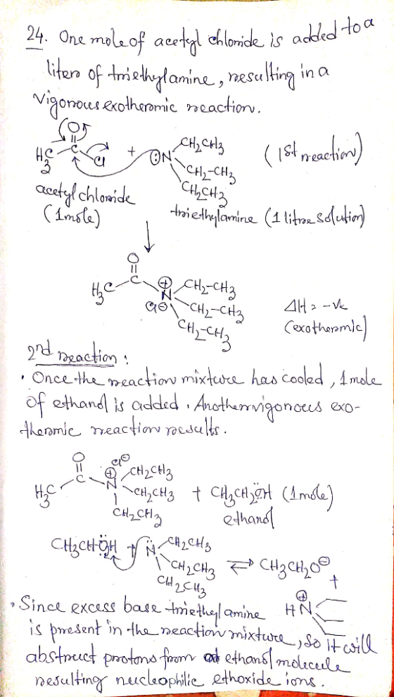24. One mole of acetyl chloride is added litero of triethylamine , nesulting in a Vigonoces exothermic reaction. og den He to