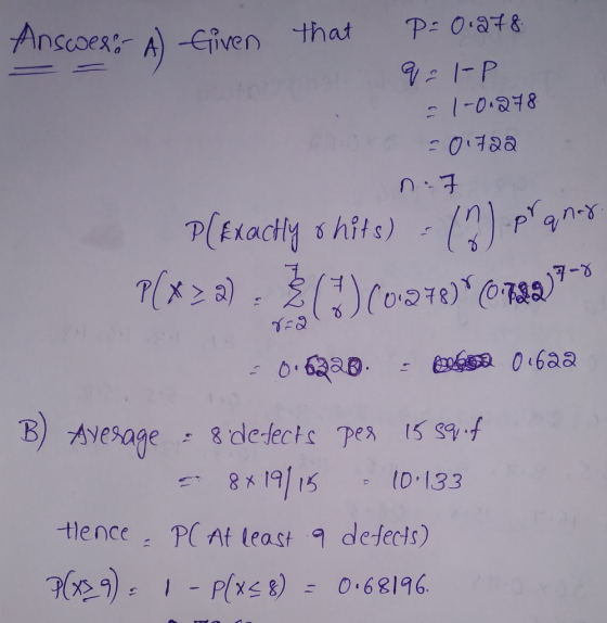 Anscoes:- A) -Given that P= 0.a78 9: 1-P -1-0.278 :0:722 n:7 : ) panay P(tiactly s htte) s hits) : /?) pan-y T(x >a) - ()(o7