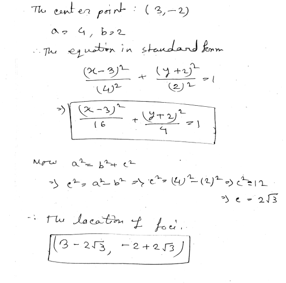 The center point : (3,-2) - az a,boz ...The equation in standard kom (2-3)2 + (y +22 142 - azol T (2 -3)? 16 More a 2+ - - 3e