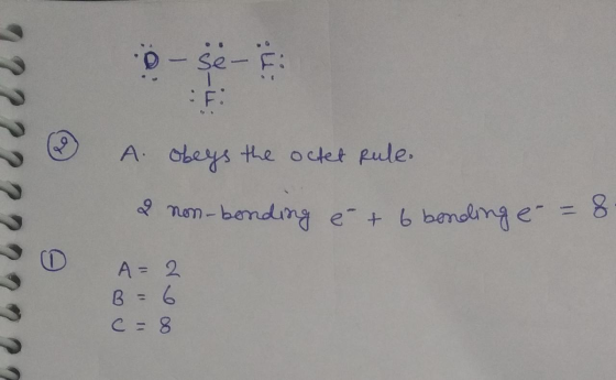 : : ??????? A obeys the octet pule. 2 non-bonding é + 6 bending e 20 A-2 B = 6 = 8 1 111 deco ?