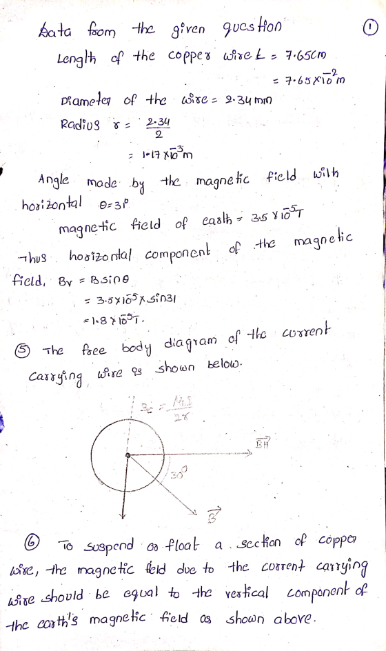0 data from the given question Lenglt of the copper wire L = 7.65CM -2 = 7.65 X 10 m Diameter of the wire = 2.34 mm Radios 2.