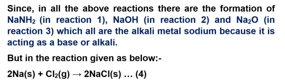 Since, in all the above reactions there are the formation of NaNH2 (in reaction 1), NaOH (in reaction 2) and Na2O (in reactio