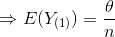 Rightarrow E(Y_{{(1)}})=rac{ heta }{n}