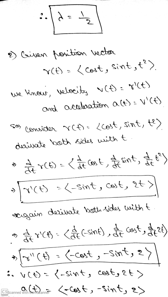 2.11a 2 2) Criven position vector r(t) = {cost, sint, t²). we know, velocity w(t) = f(t) and acceleration act) = vct) so co