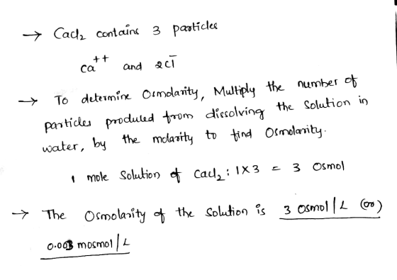 7 Cadiz contains 3 particles cat and ac * To determine Osmolarity, Multiply the number of particles produced from dissolving