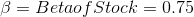 B = Betaof Stock = 0.75
