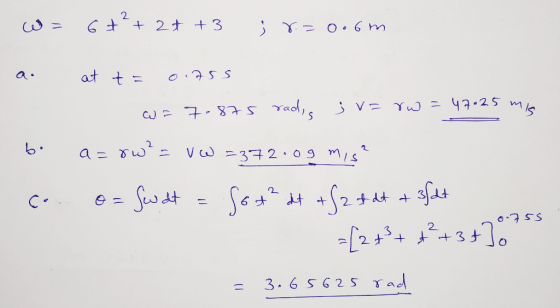 = 6 + ²+ 2t +3 r.= 0.6m a. at tao.Ass wa 7-875 radis j v= rw = 47.25 mi b. a = rw?= vw =372.09 mis? co o= Swat - South at +(2