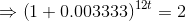 \Rightarrow \left ( 1+0.003333 \right )^{12t}=2