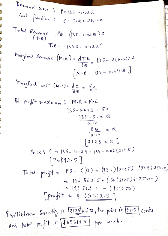 Demand cirue o p = 135 -0.020 Cost frinction : C= 500+ 25,000 I Revenue = Pa = (135-0002 a) a (TR) . For = 1350-60026² margin
