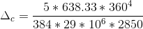 \Delta _{c}= \frac{5*638.33*360^{4}}{384*29 * 10^{6}*2850}