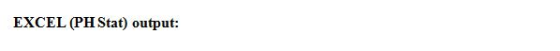 EXCEL (PH Stat) output: