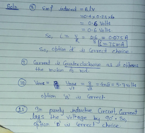 Soln & Emf induced = Blv 0.40 0.25x6 = 0.6 Volts = 0.6 Volts. So, (= V = 0.6 = 0.075A 8 (i=75mA So, option d is correct choic