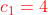 {\color{Red} c_1=4}