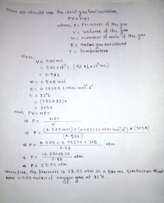 ere we should use the ideal gar law earuation, PV = nRT where, p= pressure of the gan v=volume of the gas n=number of mole of