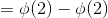 =\phi (2)-\phi(2)