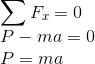 CF = 0 0 P - ma P=ma