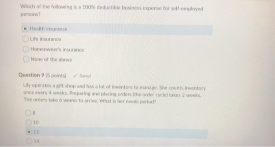 Which of the following is a 100% deductible business expense for self-employed persons? Health Insurance Life insurance Homeo