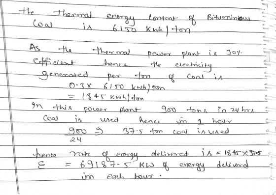 thermal al is Coal energy content of 6150 kwh 1 ton Bituminous As the thermal power plant is 10% efficient hence the electric