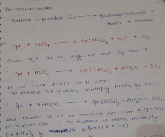 - For chemical Reaction Gallium + perchloric aod - Galliumpeschicross + bater + chlonne + Cl2 & Gacclou) + H₂O We & Helou Go