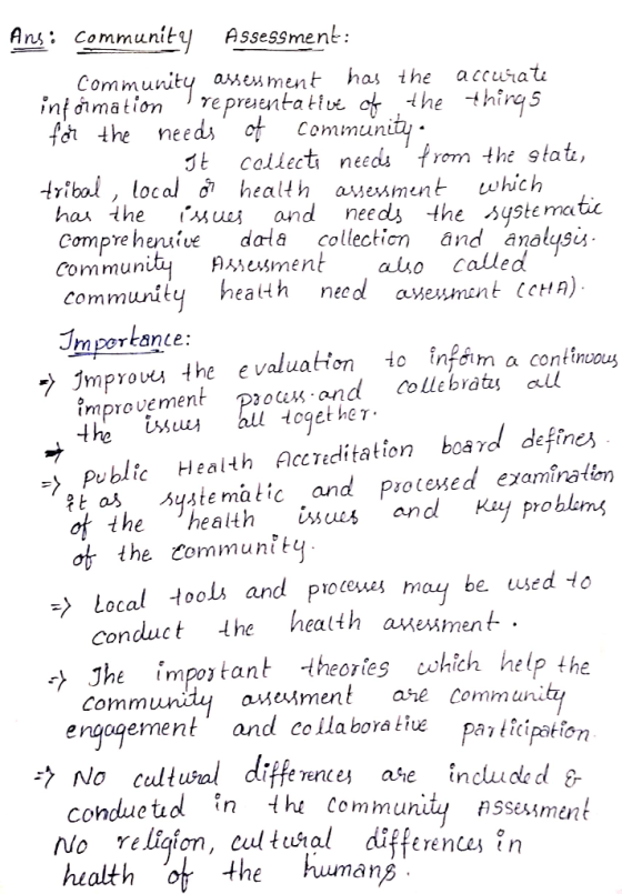 Ans: community Assessment: community assessment has the accurati information representative of the things for the needs of co