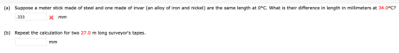 (a) Suppose a meter stick made of steel and one made of invar (an alloy of iron and nickel) are the same length at 0°C. What