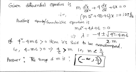x=0; parte Given differential equation is m dan +4 +62 = 0 cie, (m D+90+6)2 Auxiliary equation characteristic equation is mdr