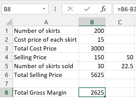 B8 - X =B6-B3 Fx B. 200 15 1 Number of skirts 2 Cost price of each skirt 3 Total Cost Price 4. Selling Price 5 Number of skir