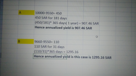А 10000-9550= 450 450 SAR for 181 days (450/181)* 365 days( 1 year) = 907.46 SAR Hence annualized yield is 907.46 SAR 9660-95