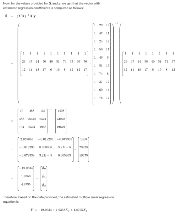 Now, for the values provided for X and y, we get that the vector with estimated regression coefficients is computed as follow
