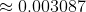 \approx 0.003087