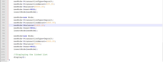 newNode->transactionType-Deposit; newNode->transactionAmount=500.00; newNode->balance=28000.00; newNode->next=NULL; insertNod