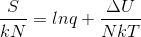 \frac{S}{kN}= ln q+\frac{\Delta U}{NkT}