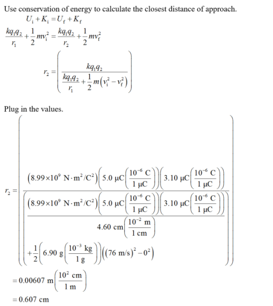 Use conservation of energy to calculate the closest distance of approach kq,g2 Plug in the values 10-6 C 1 uC 10-6 C 10-6 C 1
