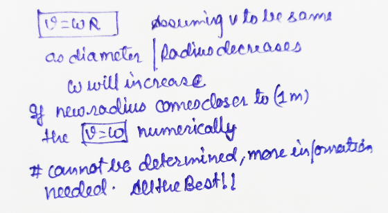 19-WR V douming to be same as diameter Radius decreases w will increase of neworodius comes closer to am) the vo numerically