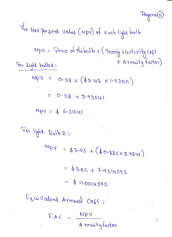 Pageno The Net persent value (npu) of each light bulb NPV = Price of the bulb + (Yecorly Euctricity cost for light bulba: x A