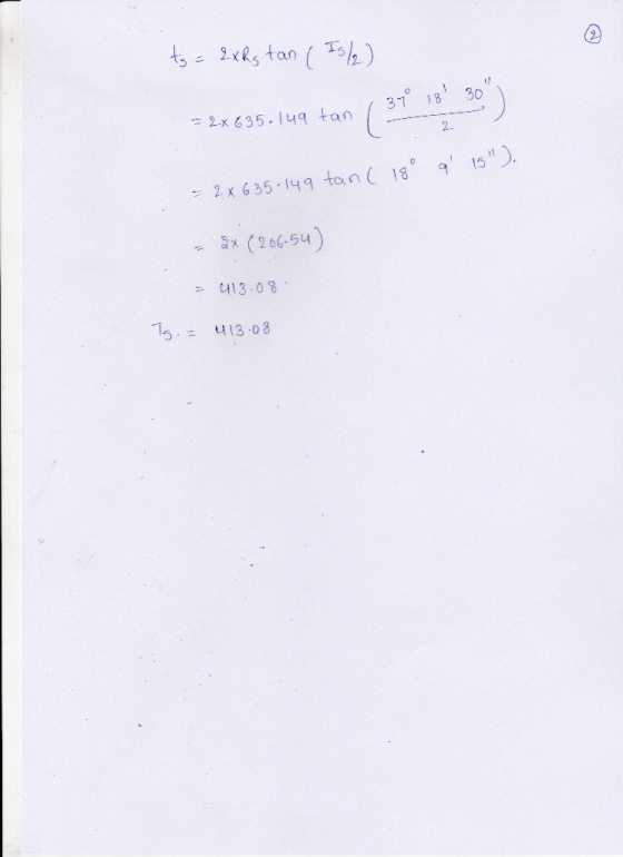 ts = 2 x Rg tan ( Is/2) - 2 x 6 35.149 tan / 9 15). - 2 x 6 35.149 tan ( 18° - 2x (206-54) = 413.08 Tg. = 413.08