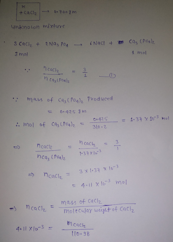 6.7009m + cacle ynknan mixture Ca3 (Poa)2 CNacl t 3 Caciz +2 Na3 PO4 1 mol 3 mol cacle 3 n casiPo4)2 . mass of CasC Po4)2 Pro