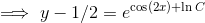\implies y-1/2=e^{\cos(2x)+\ln C}