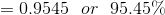 =0.9545\ \ or\ \ 95.45\%