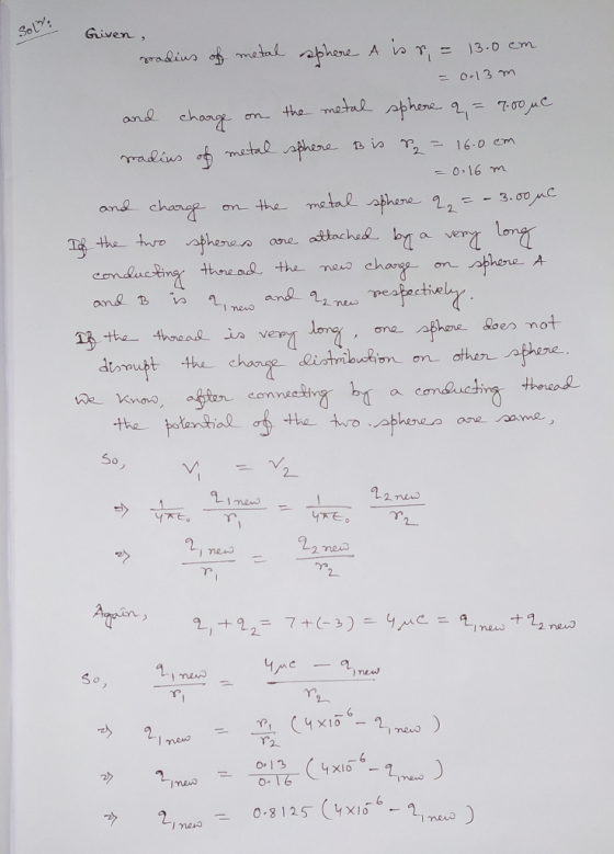 sol Given, radius of metal sphere A iss, = 13.0 cm = 0.13m and charge on the metal sphere q = 7:00 uc radius of metal sphere