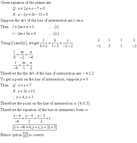 Given equation of the planes are Q:x+2y+z-7 = 0 R:x-2y+3z-13=0 Suppose the drs of the line of intersection arel,m,n Then 1 +