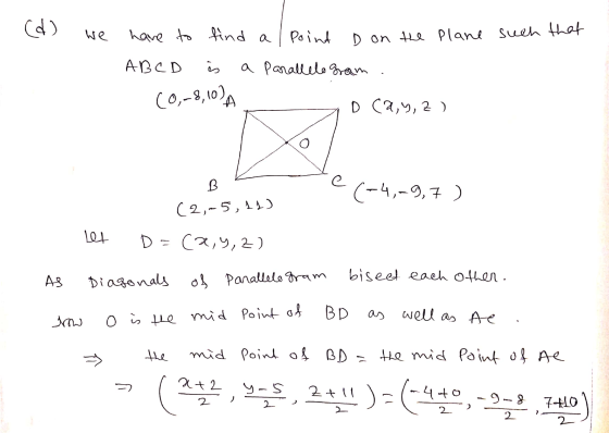 (d) we have to find a Point D on the plane such that a parallelo sram ABCD is (0,-8,10)A D C2,4,2) B e (-4,-9,7) (2,-5, 11) L